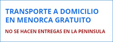 Transporte a domicilio en Menorca gratuito. No se hacen entregas en la Peninsula